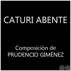 CATURI ABENTE - PRUDENCIO GIMÉNEZ